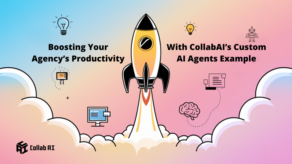 AI Agent Examples – How Agency Can Boost Productivity with CollabAI’s AI Agents