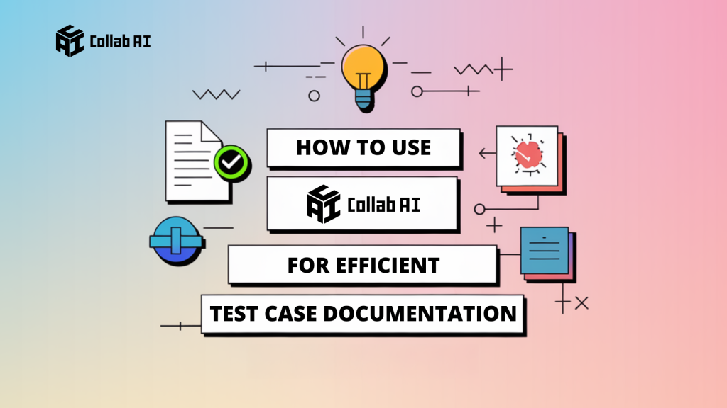 Test Case Documentation Using CollabAI – A Guide for QA